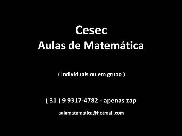 Aulas Particulares de Matemática / Aulas Para Prova do Cesec ( Banca e Módulo ) / Escolas 1º e 2º Graus