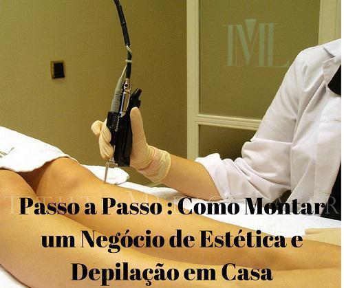 Como Montar Um Negócio de Estética e Depilação em Casa