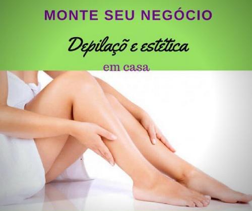 Como Montar Um Negócio de Estética e Depilação em Casa